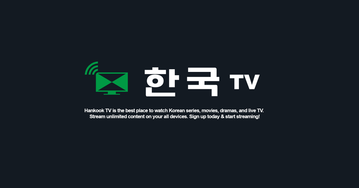 Best Korean Series, Movies, Dramas & Live TV - Hankook TV